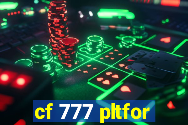 cf 777 pltfor